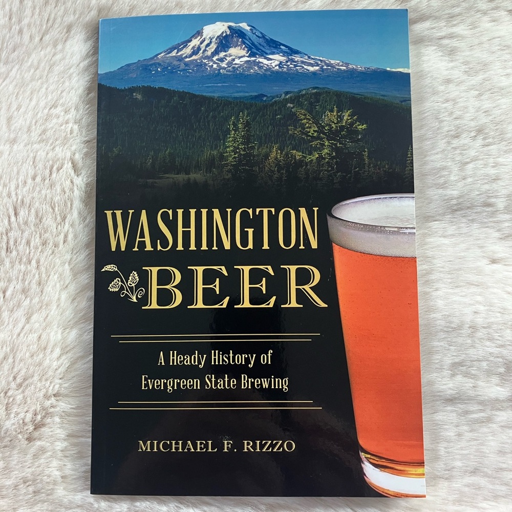 Washington Beer: A Heady History of Evergreen State Brewing Book